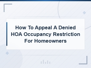 How to Appeal a Denied Hoa Occupancy Restriction