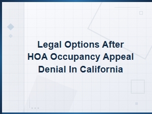 What to Do After an Hoa Appeal Denial in California