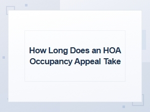 How Long Does an Hoa Occupancy Appeal Take